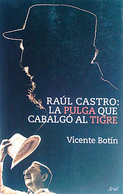 Raúl Castro: La pulga que cabalgó al tigre