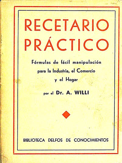 Recetario práctico: fórmulas de fácil manipulación para la industria, el comercio y el hogar