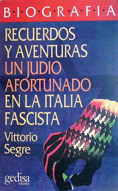 Recuerdos y aventuras. Un judío afortunado en la Italia Fascista