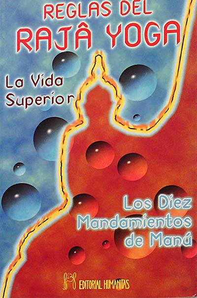 Reglas del Rajâ Yoga. La vida superior. Los diez mandamientos de Manú