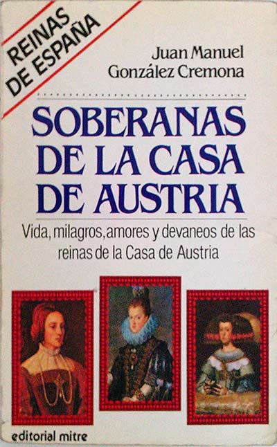 Reinas de España. Soberanas de la casa de Austria