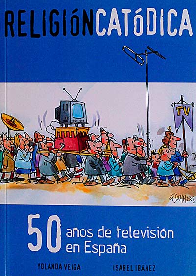 Religión catódica. 50 años de televisión en España