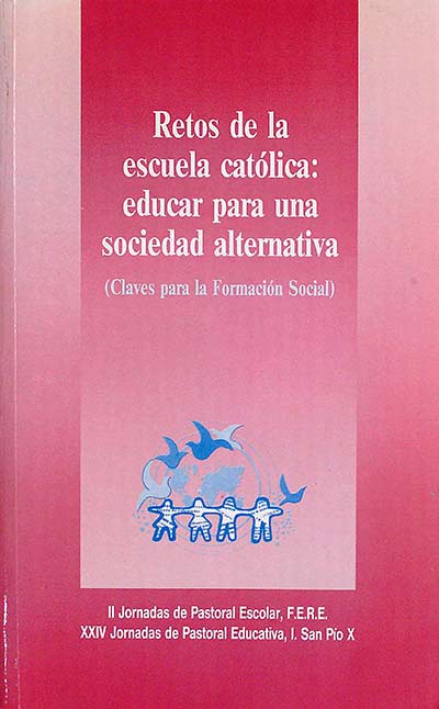 Retos de la escuela católica: educar para una sociedad alternativa