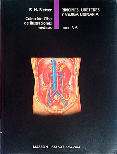 RIÑONES, URETERES Y VEJIGA URINARIA. Tomo 6A. Colección Ciba ilustraciones médicas