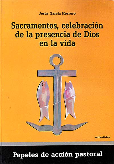 Sacramentos, celebración de la presencia de Dios en la vida