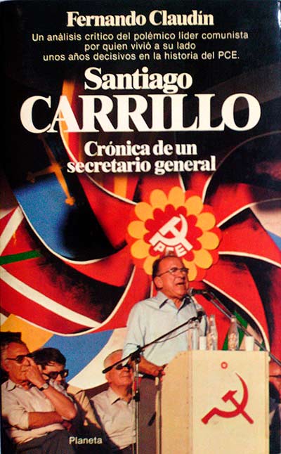 Santiago Carrillo. Crónica de un secretario general