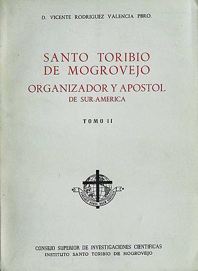 Santo Toribio de Mogrovejo: Organizador y apóstol de Sur-América (Tomo II)