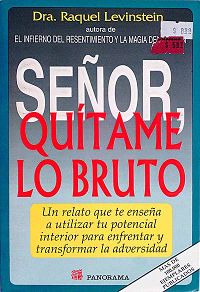 Señor, quítame lo bruto.
