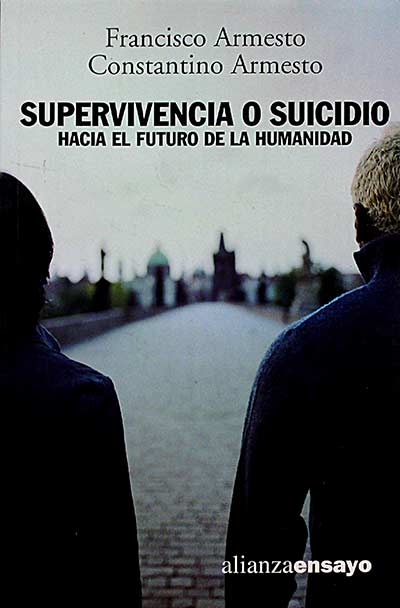 Supervivencia o suicidio. Hacia el futuro de la humanidad