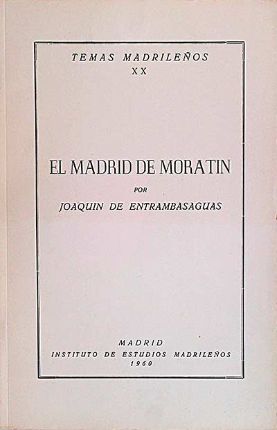 Temas madrileños XX. El Madrid de Moratin 