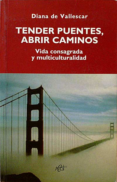 TENDER PUENTES, ABRIR CAMINOS. VIDA CONSAGRADA Y MULTICULTUR