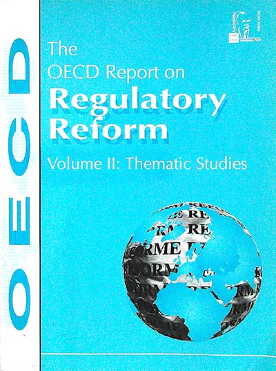 The OECD Repory on Regulatory Reform. Vol. II: Thematic Studies