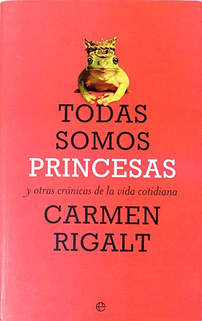 Todas somos princesas y otras crónicas de la vida cotidiana