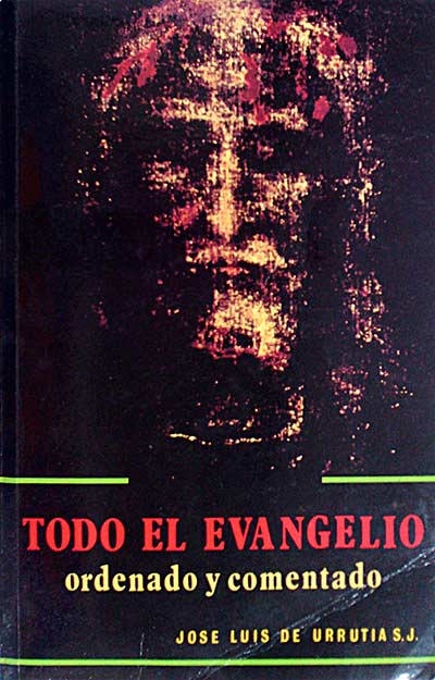 Todo el Evangelio ordenado y comentado