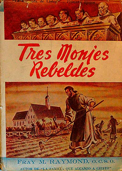 TRES MONJES REBELDES. Precursores de los Trapenses