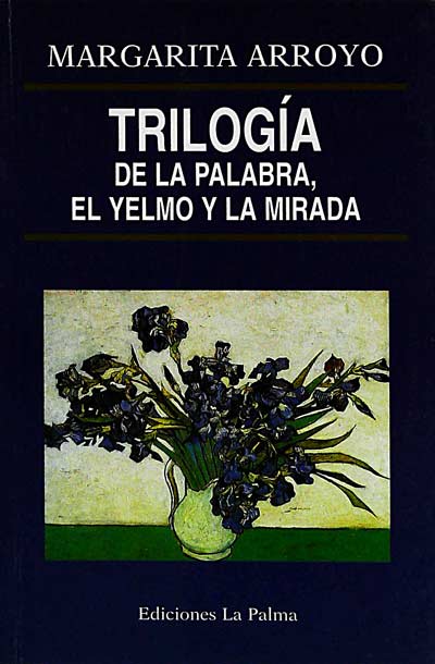 Trilogía de la palabra, el yelmo y la mirada