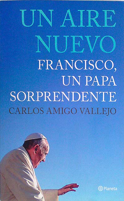 Un aire nuevo. Francisco, un Papa sorprendente