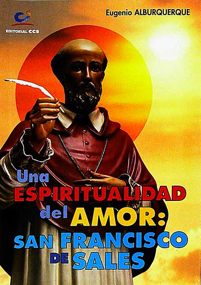 Una espiritualidad del amor: San Francisco de Sales 