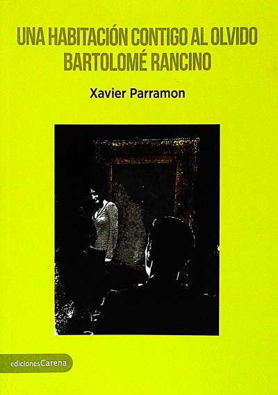 Una habitación contigo al olvido. Bartolomé Rancino