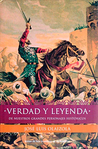 Verdad y leyenda de nuestros grandes personajes históricos