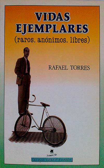 Vidas ejemplares (raros. anónimos. libres)