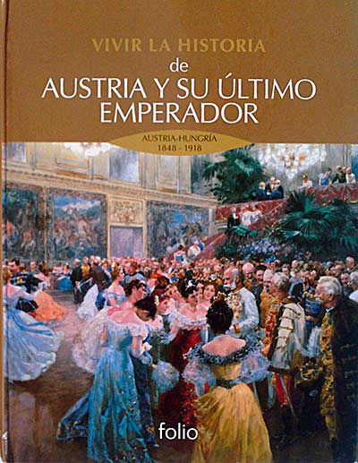 Vivir la historia de Austria y su último emperador