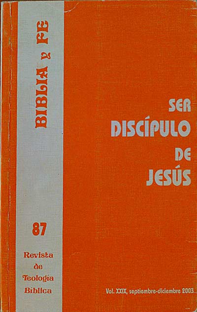 Vol. XXIX Revista de Teología Bíblica. Biblia y Fe, 87. Ser discípulo de Jesús.