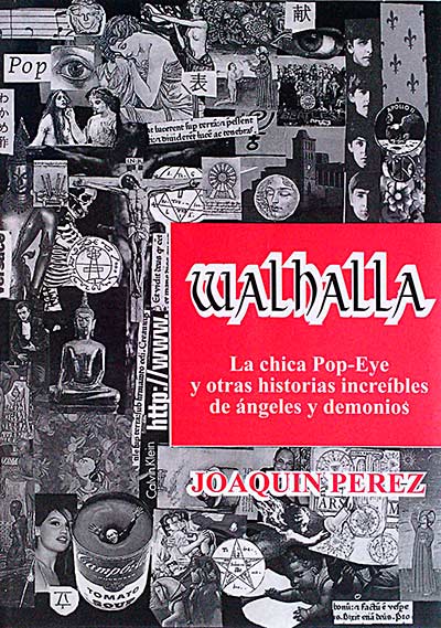 Walhalla. La chica pop-eye y otras historias increíbles de ángeles y demonios.